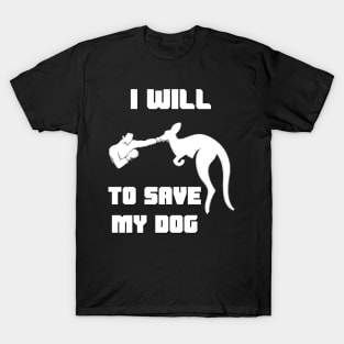 I Will Fight Kangaroo To Save My Dog T-Shirt